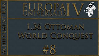 EU4 136 Ottoman World Conquest Live Stream P8 Wrapping up the Conquest [upl. by Lekym202]