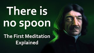 Descartes fully explains his First Meditation and his Method of Radical Doubt [upl. by Namaan]