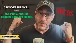 ✅ Try This Technique for Uncomfortable Conversations  Simon Sinek [upl. by Endys539]