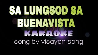 SA LUNDSOD SA BUENAVISTA visayan song karaoke [upl. by Ferna]