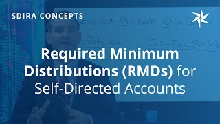 Required Minimum Distributions RMDs for SelfDirected Accounts [upl. by Zak]