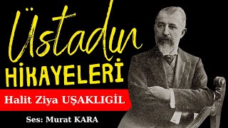 Halit Ziya Uşaklıgil Hikayeleri  Sesli Kitaplar  Türk Edebiyatı Klasikleri Üç Güzel Hikaye [upl. by Harri]