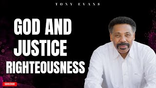 Tony evans  God and Justice Righteousness  Faith in God [upl. by Lunnete]