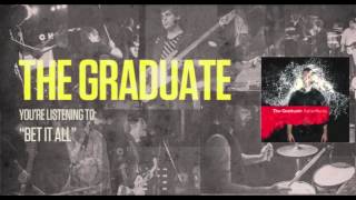 The Graduate  Bet It All [upl. by Ogdan]