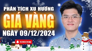 Phân Tích Xu Hướng Giá Vàng Ngày 09122024  Hoàng Ngư Dân nhandinhthitruong dubaogiavang [upl. by Evangeline]