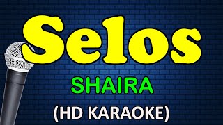 SELOS  Shaira HD Karaoke [upl. by Bonn]