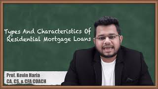 Types amp Characteristics of Residential Mortgage Loans  Introduction to Asset Backed Securities [upl. by Nnairahs560]