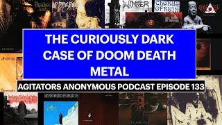 THE CURIOUSLY DARK CASE OF DOOM DEATH METAL  Agitators Anonymous podcast Episode 133 [upl. by Olinde]