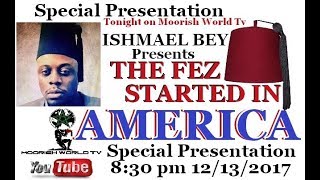 THE FEZ STARTED IN AMERICA Presentation By Ishmael Bey [upl. by Osbert]