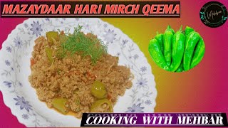 Hari Mirch Qeema  Recipe by cooking With Mehbar  CookingWithMehbarwq9de [upl. by Eardnoed]