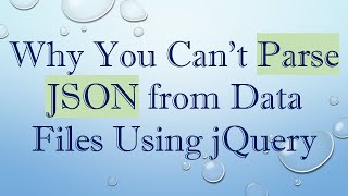 Why You Cant Parse JSON from Data Files Using jQuery [upl. by Nylarac]