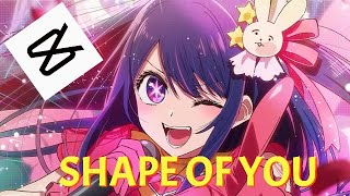 Ai Hoshino AMV EDIT  CAPCUT  shape of you [upl. by Eselahc942]