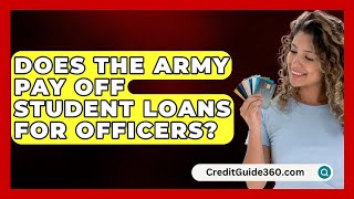 Does The Army Pay Off Student Loans For Officers  CreditGuide360com [upl. by Shulamith486]