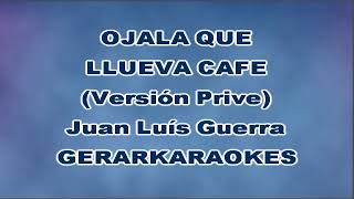 Ojalá que llueva café Vers Prive  Juan Luís Guerra  Karaoke [upl. by Baylor556]