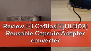 Review 【i Cafilas】HLB08 Reusable Capsule Adapter converter use Espresso Coffee Disposable capsule [upl. by Ailehs]