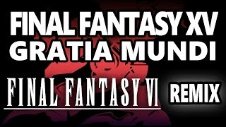 Final Fantasy 15  Gratia Mundi  Valse di Fantastica SNES FF6 REMIX by mWIND ♪ [upl. by Auohp374]