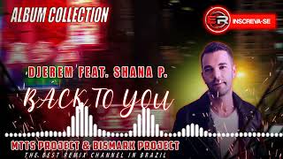 Djerem feat Shana P  Back To You Remix Intro Mtts Project amp Bismark Project AlbumCollection [upl. by Ilajna]