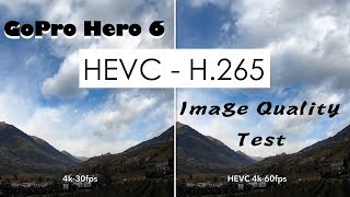 GoPro Hero 6 HEVC H265 Image Quality Test [upl. by Hairas]