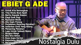 Lagu Kenangan Ebiet G Ade Terbaik  Karya Terbaik Sepanjang Masa Berita Kepada Kawan [upl. by Edurtreg564]