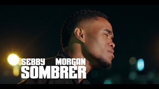 Sebby  quot Sombrer quot Feat  Morgan   Official Music Video [upl. by Garate]