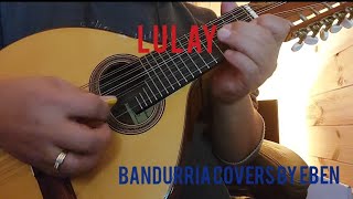 LULAY Filipino Folksong  Bandurria Cover by Eben [upl. by Zina]