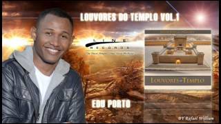 Edu Porto  Vem Me Tocar Senhor  CD Louvores do Templo Vol 1  Line Records [upl. by Llenart]