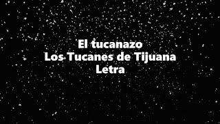 El tucanazo  Los Tucanes de Tijuana  Letra 🎶 el tucanazo letra [upl. by Gweneth679]