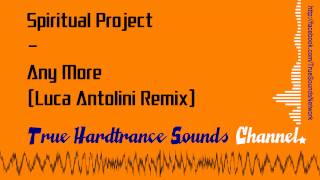 Spiritual Project  Any More Luca Antolini Remix [upl. by Ellan301]