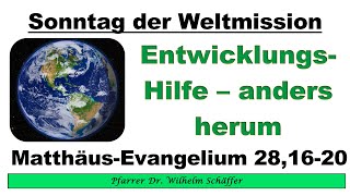 „Entwicklungshilfe – anders herum“ Predigt zum Sonntag der Weltmission [upl. by Rheinlander]