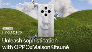 OPPO Find X8 Series Unleash Sophistication with OPPO x Maison Kitsune [upl. by Sukcirdor]