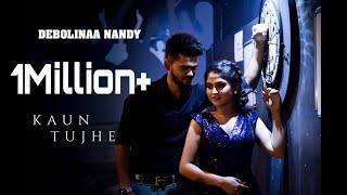 Kaun Tujhe  Female Cover by Debolinaa Nandy Ft Samim  MS Dhoni The Untold Story [upl. by Roley529]