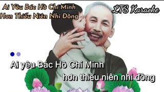 Ai yêu Bác Hồ Chí Minh hơn thiếu niên nhi đồng Piano Karaoke  LTS Karaoke [upl. by Elwina]