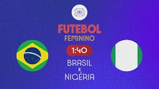 BRASIL x NIGÉRIA  FUTEBOL FEMININO  OLIMPÍADAS DE PARIS 2024 25072024 [upl. by Tova226]