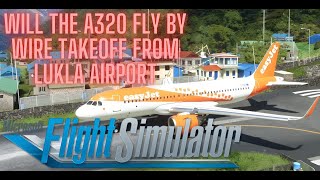 Will the A320 FlyByWire take off from Lukla Airport MSFS 2020 [upl. by Fraze253]