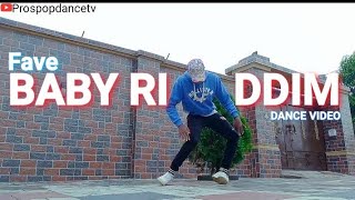 Fave  Baby Riddim  Prospop Dance Video [upl. by Clotilda144]