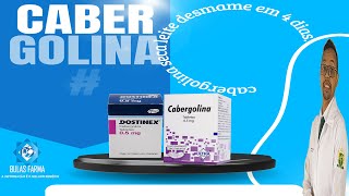 DOSTINEX  CABERTRIX CABERGOLINA  PARA QUE SERVE COMO USAR DESMAME SEU BEBÊ EM DIAS [upl. by Enrichetta]