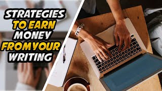 Content that Pays Strategies to Earn Money from Your Writing [upl. by Trinia]