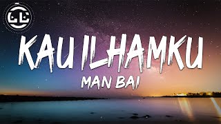 Man Bai  Kau Ilhamku Lyrics [upl. by Zuleika]