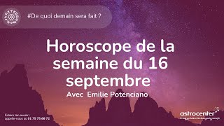 Horoscope de la semaine du 16 septembre astrologie [upl. by Barbette]