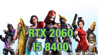 Fortnite EPIC TO LOW RTX 2060I5 8400 NO OC [upl. by Samid]