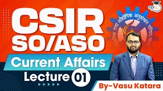 CSIR SOASO Exam Complete Current Affairs  Lecture 1  StudyIQ IAS [upl. by Naed]