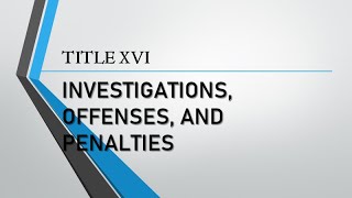 RCCP Title XVI Investigations Offenses and Penalties [upl. by Aymer242]