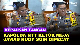 Kapolda NTT Kepalkan Tangan di DPR Keras Jawab Kontroversi Pemecatan Ipda Rudy Soik [upl. by Nomar]