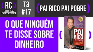 Pai Rico Pai Pobre  Resumo do livro de Robert Kiyosaki  T3017 [upl. by Abbotsun285]