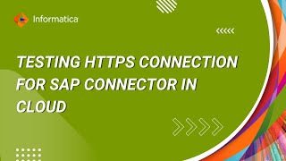 How to Test HTTPS Connection for SAP Connector in Informatica Cloud [upl. by Boone]