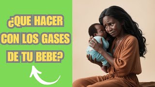 Cómo Aliviar los Gases y Cólicos en Bebés Consejos Prácticos 👶💨 [upl. by Morena]