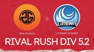 Zealox Nova vs Luminary Academy  Rival Rush Season 1  Div 52 [upl. by Assiroc879]