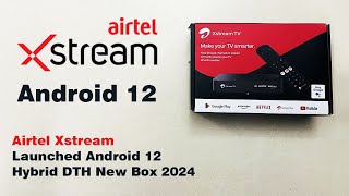 Airtel Xstream Launched New Hybrid DTH Box with Android 12 OS l Airtel Xstream 2024 [upl. by Shaylynn]