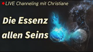 Die Essenz allen Seins  Live  Channeling mit Christiane [upl. by Ocirema]