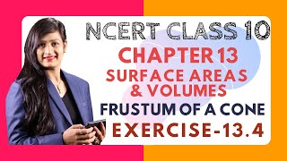 Ch 13 Introduction of Frustum of a cone amp Exercise 134  Class 10 NCERT Maths Solutions [upl. by Raama429]